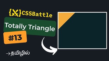 CSS Battle - Totally Triangle | Target #13 | Tamil | Beginner Friendly Solution | CSS Challenge