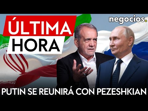 &Uacute;LTIMA HORA | Putin se reunir&aacute; con el presidente de Ir&aacute;n el 11 de octubre ante la amenaza de Israel