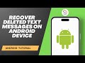 How to Recover Deleted Text Messages on Android Device
