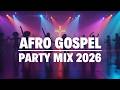 Gospel Party Songs For 2026 Afro Gospel And Amapiano Mixtape Augustt Lyte