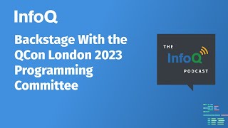 Backstage With the QCon London 2023 Programming Committee