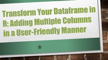 Transform Your Dataframe in R: Adding Multiple Columns in a User-Friendly Manner