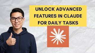 How to Unlock Advanced Features in Claude for Daily Tasks