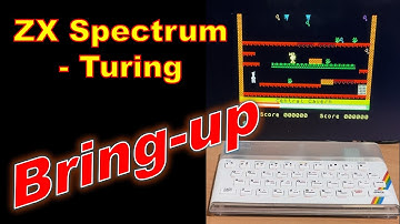 ZX Spectrum Turing Edition Part 5 - Bring-Up