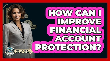 How Can I Improve Financial Account Protection?