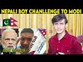 Pakistani react  nepali boy challenge to modi  nepal  vs india