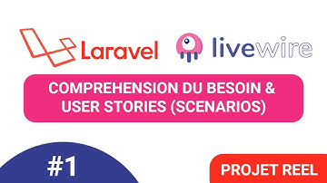 #1 Laravel 8 & Livewire [projet réel de A-Z] : comprendre le besoin, les user stories (scénarios)