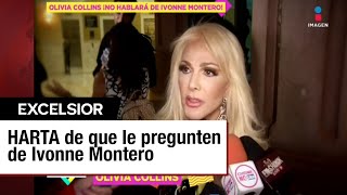 Olivia Collins se Cansa de las Constantes Preguntas sobre Ivonne Montero