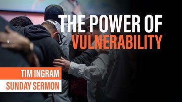 The Power Of Vulnerability | Sunday Sermon - Tim Ingram