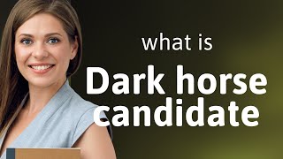 Dark Horse Candidates: Unveiling the Unexpected