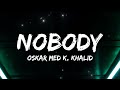 Oskar Med K Khalid Nobody Make Me Feel Lyrics Oskar Med K Khalid Nobody Make Me Feel Lyrics
