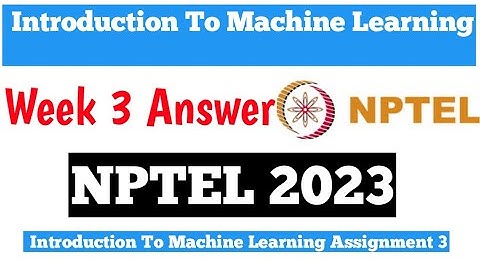 NPTEL Introduction to Machine Learning Assignment 3 Answers Week 3 July 2023 | NPTEL week 3 answers