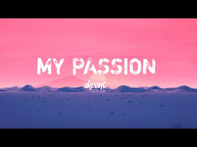 AKCENT- MY PASSION [ lyrics video ] class=