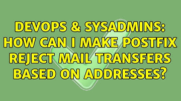 DevOps & SysAdmins: How can I make Postfix reject mail transfers based on addresses?