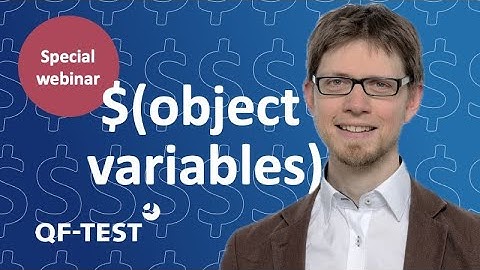 Special webinar: Beyond Strings – How To Effectively Use Object Variables In QF-Test 9