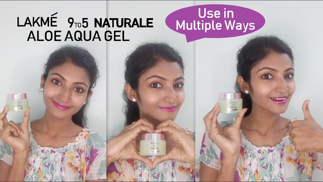 Lakme 9to5 Naturale Aloe Aqua Gel Review & Uses Its makeover tym