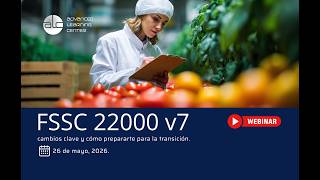 FSSC 22000 V7: Cambios clave, requisitos adicionales y transición desde V6