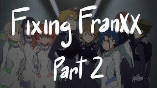 Fixing Darling in the Franxx Part 2