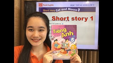 HỌC TIẾNG ANH LỚP 5 - Short story 1  - Thaki English