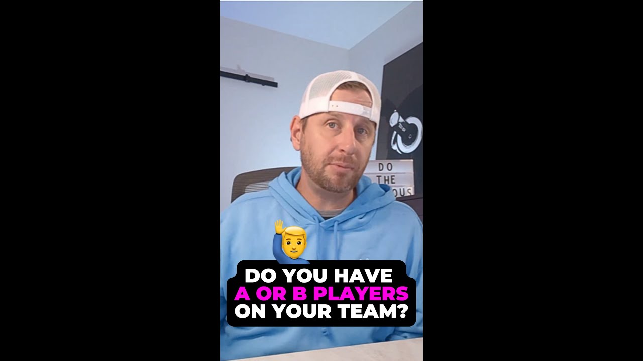 Do you have A or B Players on your team?