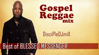 Best of Blessed Messenger DiscipleDJ mix 2021 | Gospel Reggae | Gospel Soca