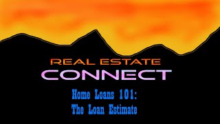 Home Loans 101 - Episode 04 - The Loan Estimate
