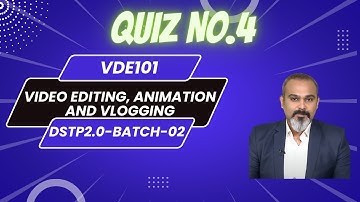 Digiskills Quiz 4 Video Editing and animation Batch 2 2022