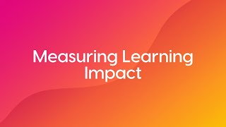 Training Industry Leader Talk: Measuring Learning Impact