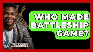 Who Made Battleship Game? - The Board Game Xpert