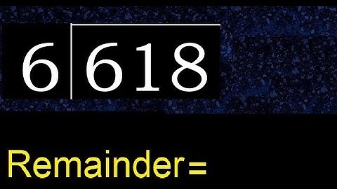 Divide 618 by 6 , remainder  . Division with 1 Digit Divisors . How to do