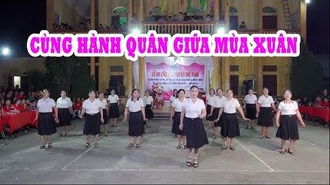Cùng Hành Quân Giữa Mùa Xuân - CLB Dân vũ Xuân Tràng | Ra mắt CLB dân vũ xóm Trung || YENMYMEDIA