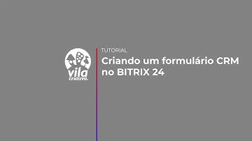 Criando um Formulário CRM no BITRIX 24