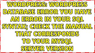 WordPress database error You have an error in your SQL syntax; check the manual that corresponds...