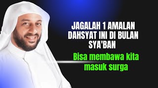 Amalan dahsyat di bulan Sya'ban - ceramah syekh Ali Jaber 