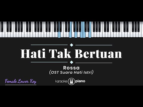 Hati Tak Bertuan - Rossa (KARAOKE PIANO - FEMALE LOWER KEY)