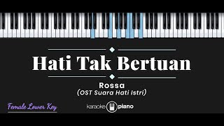 Hati Tak Bertuan - Rossa (KARAOKE PIANO - FEMALE LOWER KEY)