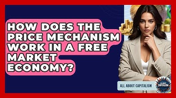 How Does The Price Mechanism Work In A Free Market Economy? - All About Capitalism