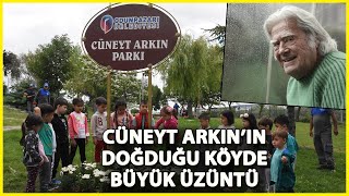 Cüneyt Arkının Doğduğu Köyde Büyük Üzüntü
