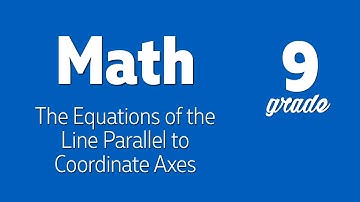 Math 9 | The Equations of the Line Parallel to Coordinate Axes