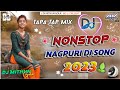 New Nonstop Dj Song Nagpuri Dj Nonstop Song Nagpuri Dj Remix Nonstop Nagpuri DJ Song