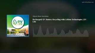 Recharged: EV Battery Recycling with Lithion Technologies | EV Life
