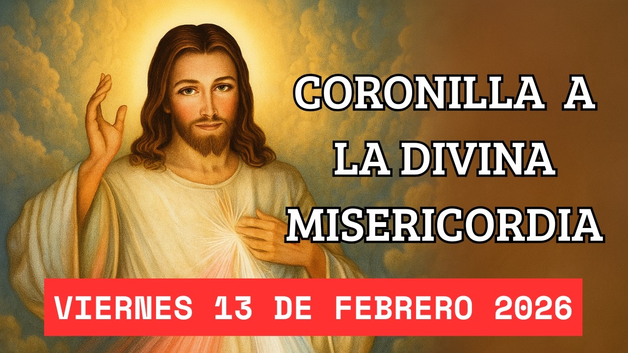 CORONILLA A LA DIVINA MISERICORDIA - HOY VIERNES 13 DE FEBRERO