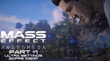 Mass Effect: Andromeda Gameplay Walkthrough (PC - Max Settings) | Part 1 @ 1080p