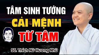 Tâm Sinh Tướng - Cải Mệnh Từ Tâm | SC. Thích Nữ Hương Nhũ