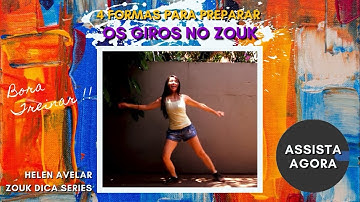 DANÇA ZOUK COM ESTILO - 4 TIPOS DE PREPARAÇÕES PARA GIRO SIMPLES (Zouk Dicas) | Helen Avelar