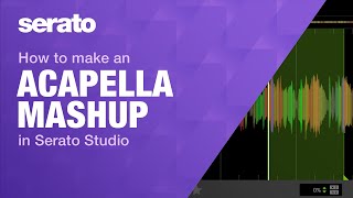 How To Make an Acapella Mashup in Serato Studio