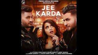 JEE KARDA (Auido) | G KHAN | KHAN SAAB | GARRY SANDHU | OFFICIAL VIDEO | A1-SERIES