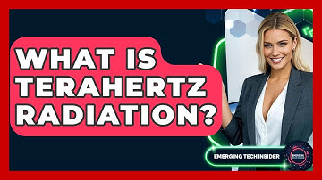 What Is Terahertz Radiation? - Emerging Tech Insider