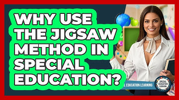Why Use The Jigsaw Method In Special Education? - Special Education Learning