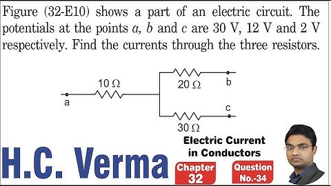 Figure (32-E10) shows a part of an electric circuit. The potentials at the points a, b and c